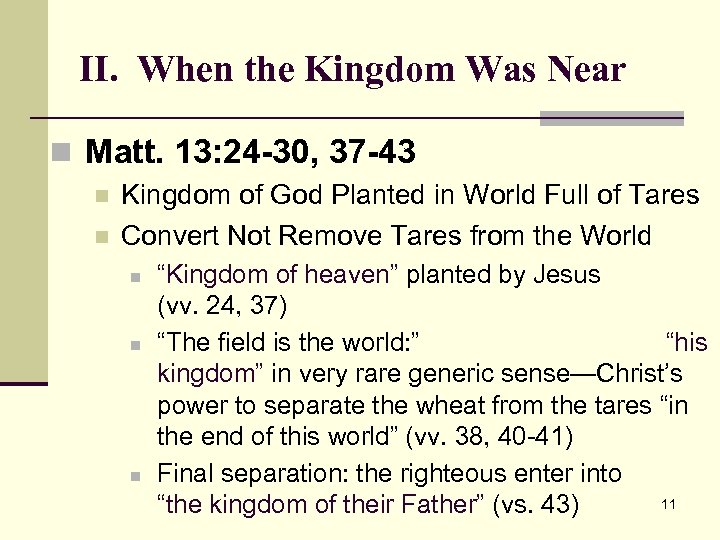 II. When the Kingdom Was Near n Matt. 13: 24 -30, 37 -43 n