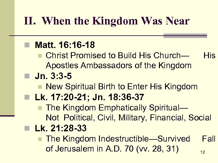 II. When the Kingdom Was Near n Matt. 16: 16 -18 n Christ Promised