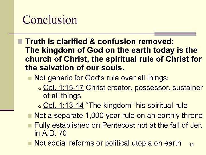 Conclusion n Truth is clarified & confusion removed: The kingdom of God on the