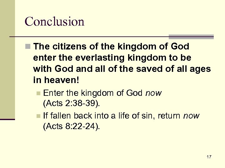 Conclusion n The citizens of the kingdom of God enter the everlasting kingdom to