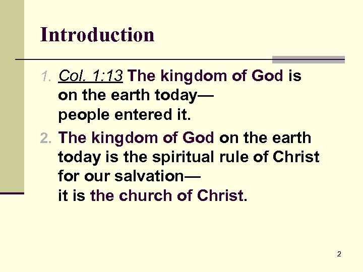 Introduction 1. Col. 1: 13 The kingdom of God is on the earth today—