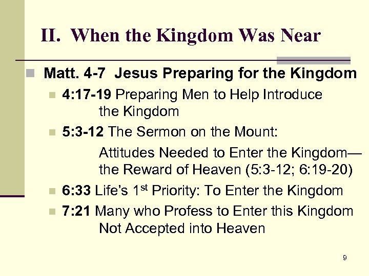II. When the Kingdom Was Near n Matt. 4 -7 Jesus Preparing for the