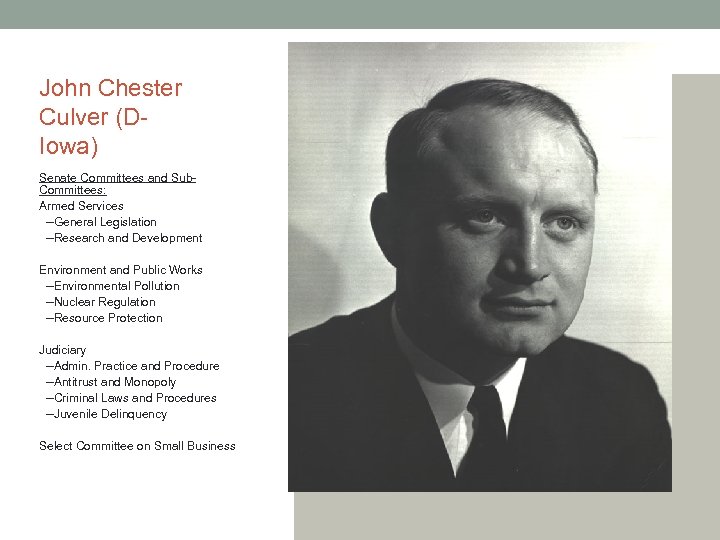 John Chester Culver (DIowa) Senate Committees and Sub. Committees: Armed Services --General Legislation --Research