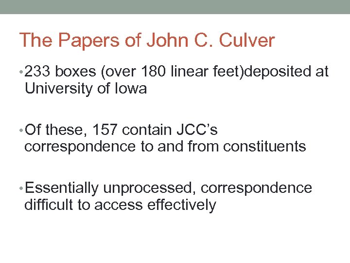 The Papers of John C. Culver • 233 boxes (over 180 linear feet)deposited at
