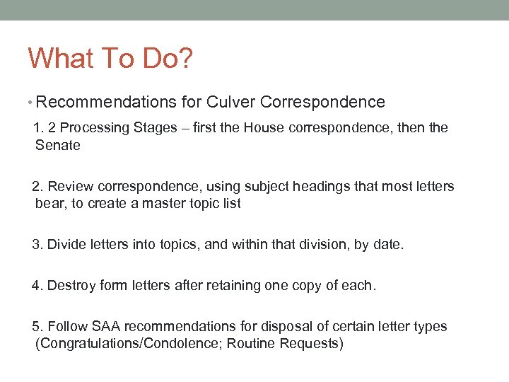 What To Do? • Recommendations for Culver Correspondence 1. 2 Processing Stages – first