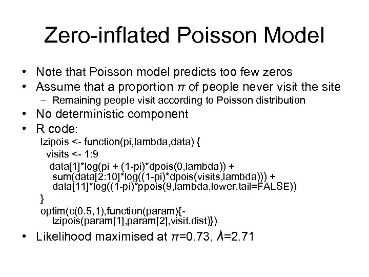 Zero-inflated Poisson Model • Note that Poisson model predicts too few zeros • Assume