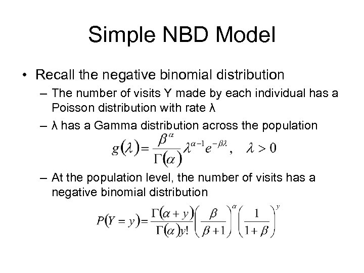 Simple NBD Model • Recall the negative binomial distribution – The number of visits