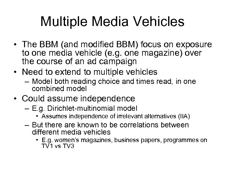 Multiple Media Vehicles • The BBM (and modified BBM) focus on exposure to one