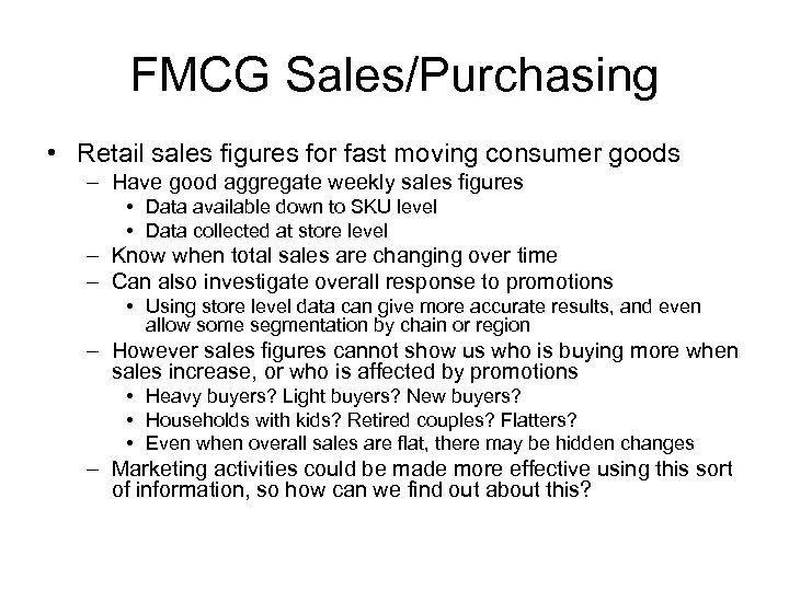 FMCG Sales/Purchasing • Retail sales figures for fast moving consumer goods – Have good