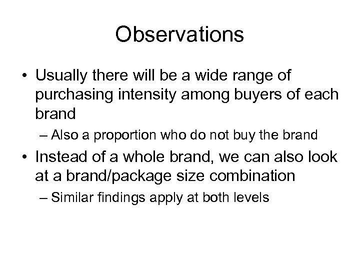 Observations • Usually there will be a wide range of purchasing intensity among buyers