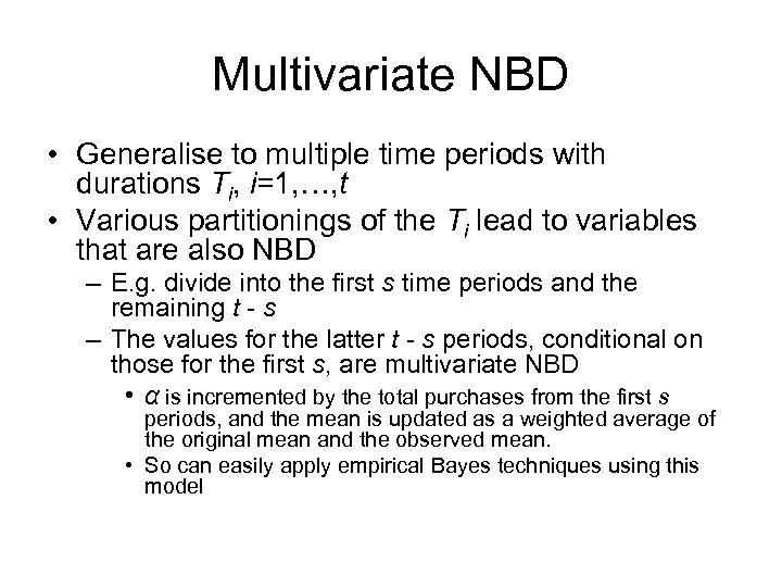 Multivariate NBD • Generalise to multiple time periods with durations Ti, i=1, …, t