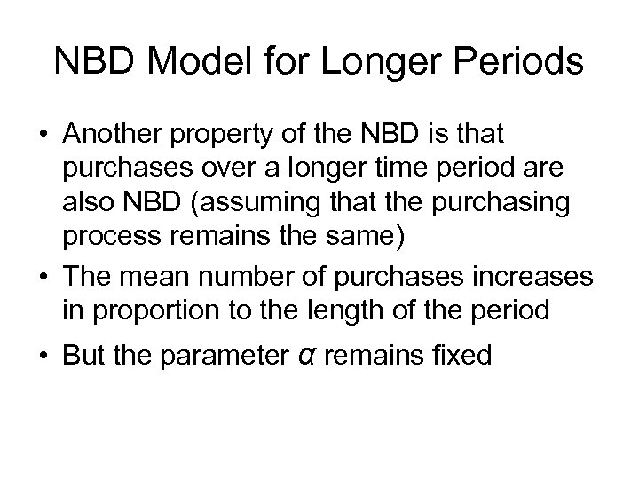 NBD Model for Longer Periods • Another property of the NBD is that purchases