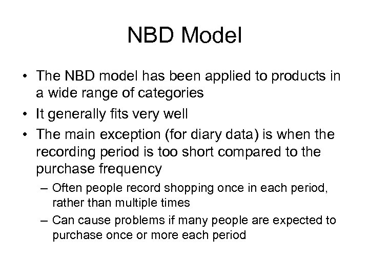 NBD Model • The NBD model has been applied to products in a wide