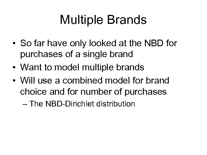Multiple Brands • So far have only looked at the NBD for purchases of