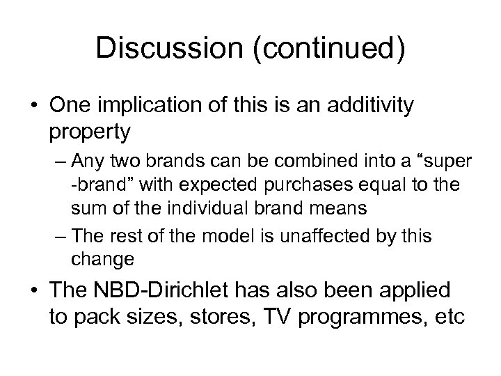 Discussion (continued) • One implication of this is an additivity property – Any two