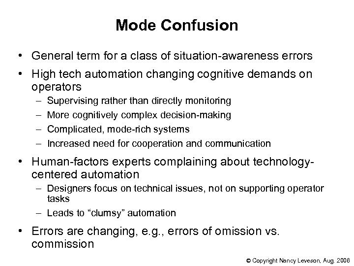 Mode Confusion • General term for a class of situation-awareness errors • High tech