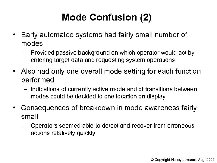 Mode Confusion (2) • Early automated systems had fairly small number of modes –