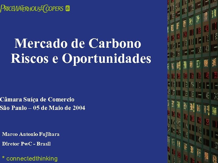 Mercado de Carbono Riscos e Oportunidades Câmara Suíça de Comercio São Paulo – 05
