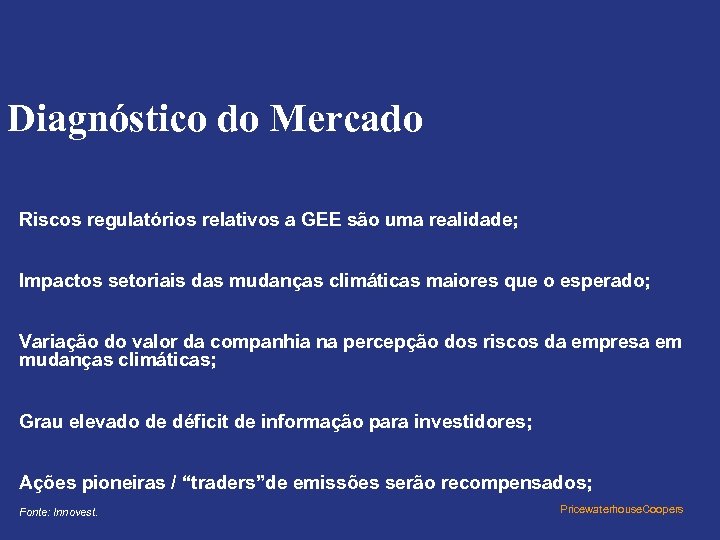 Diagnóstico do Mercado Riscos regulatórios relativos a GEE são uma realidade; Impactos setoriais das