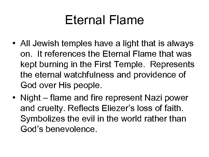 Eternal Flame • All Jewish temples have a light that is always on. It