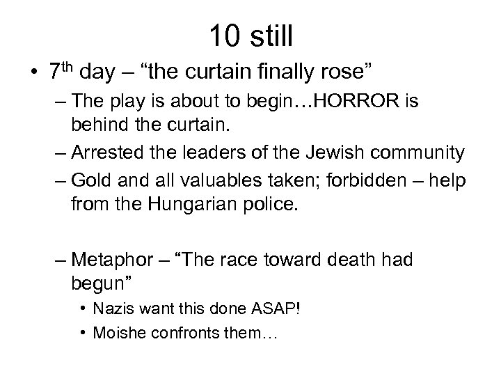 10 still • 7 th day – “the curtain finally rose” – The play