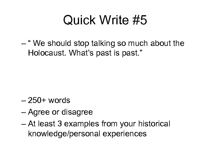 Quick Write #5 – “ We should stop talking so much about the Holocaust.