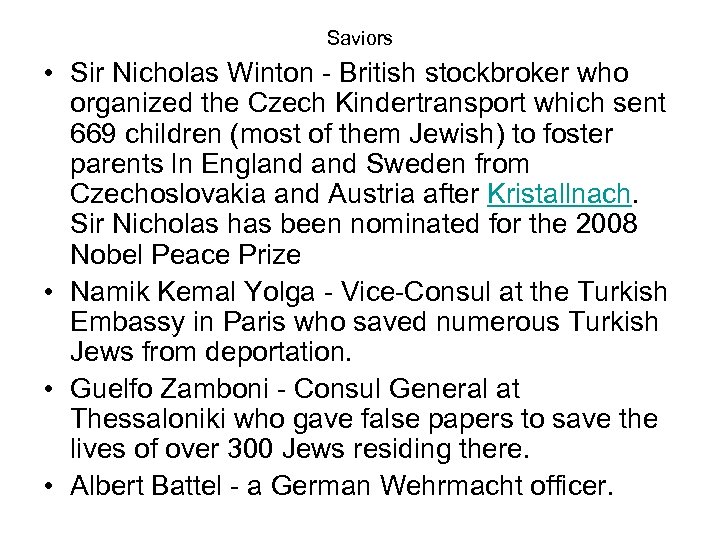Saviors • Sir Nicholas Winton - British stockbroker who organized the Czech Kindertransport which