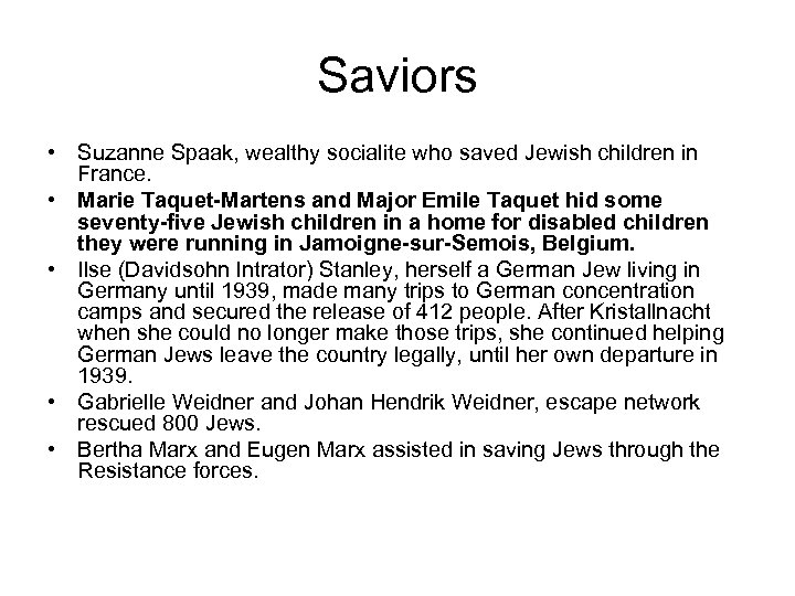 Saviors • Suzanne Spaak, wealthy socialite who saved Jewish children in France. • Marie