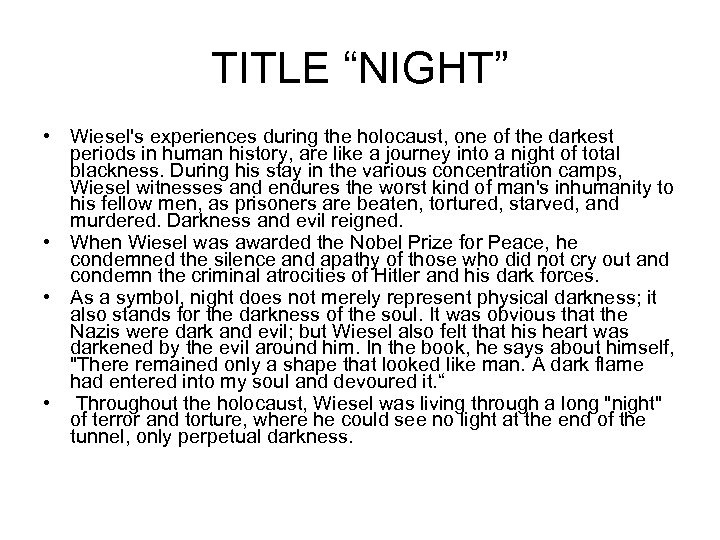 TITLE “NIGHT” • Wiesel's experiences during the holocaust, one of the darkest periods in