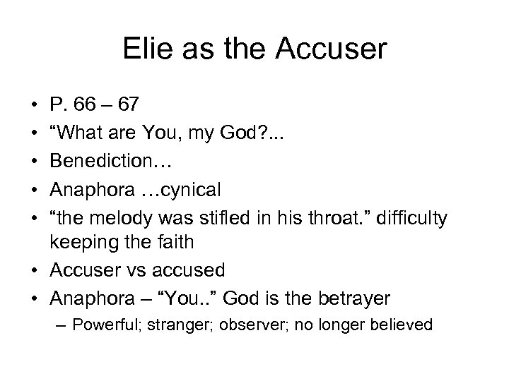 Elie as the Accuser • • • P. 66 – 67 “What are You,