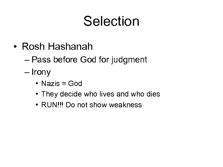 Selection • Rosh Hashanah – Pass before God for judgment – Irony • Nazis