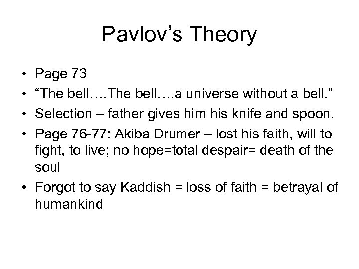 Pavlov’s Theory • • Page 73 “The bell…. a universe without a bell. ”