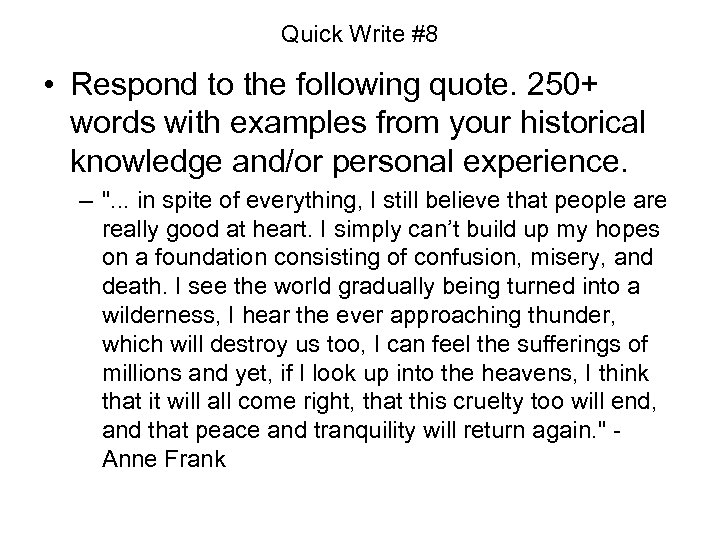Quick Write #8 • Respond to the following quote. 250+ words with examples from