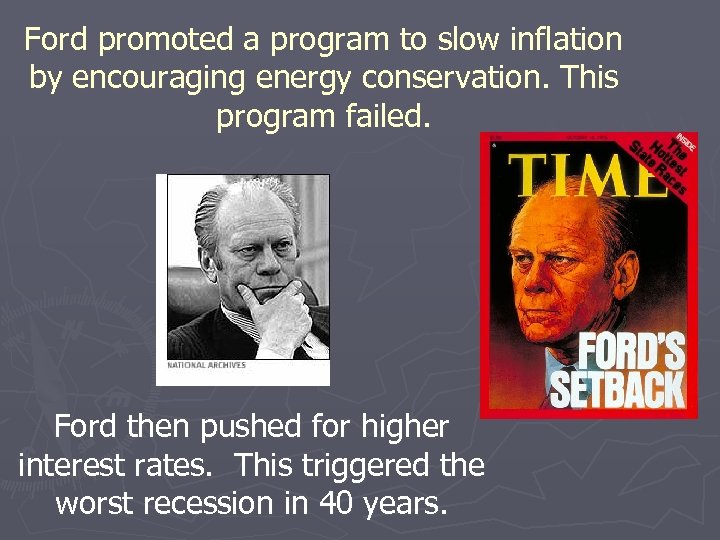Ford promoted a program to slow inflation by encouraging energy conservation. This program failed.