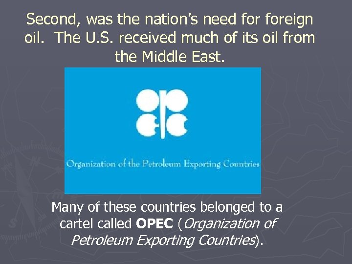 Second, was the nation’s need foreign oil. The U. S. received much of its