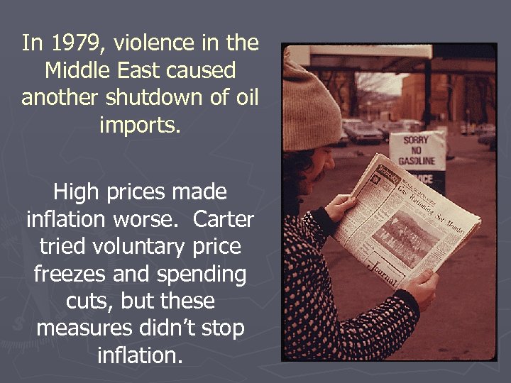 In 1979, violence in the Middle East caused another shutdown of oil imports. High