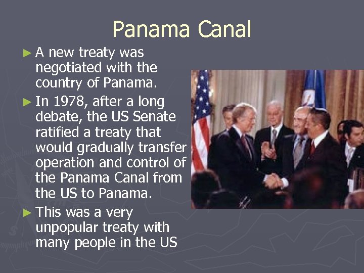 Panama Canal ►A new treaty was negotiated with the country of Panama. ► In