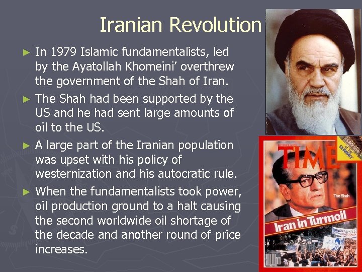 Iranian Revolution In 1979 Islamic fundamentalists, led by the Ayatollah Khomeini’ overthrew the government