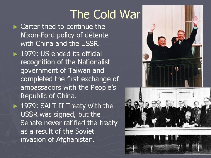 The Cold War Carter tried to continue the Nixon-Ford policy of détente with China