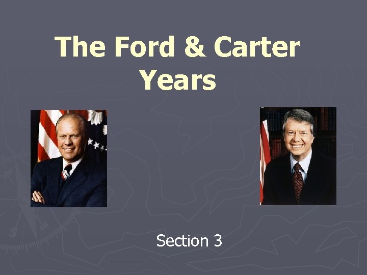 The Ford & Carter Years Section 3 