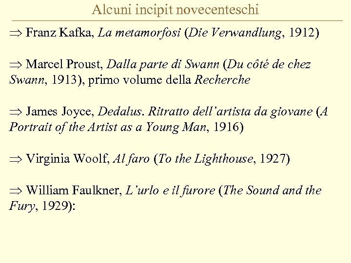 Alcuni incipit novecenteschi Þ Franz Kafka, La metamorfosi (Die Verwandlung, 1912) Þ Marcel Proust,