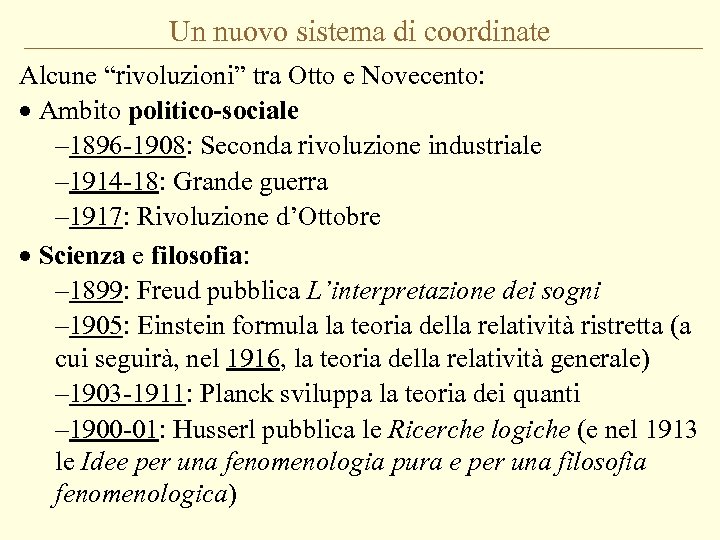 Un nuovo sistema di coordinate Alcune “rivoluzioni” tra Otto e Novecento: · Ambito politico-sociale