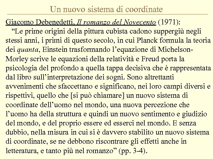 Un nuovo sistema di coordinate Giacomo Debenedetti, Il romanzo del Novecento (1971): “Le prime
