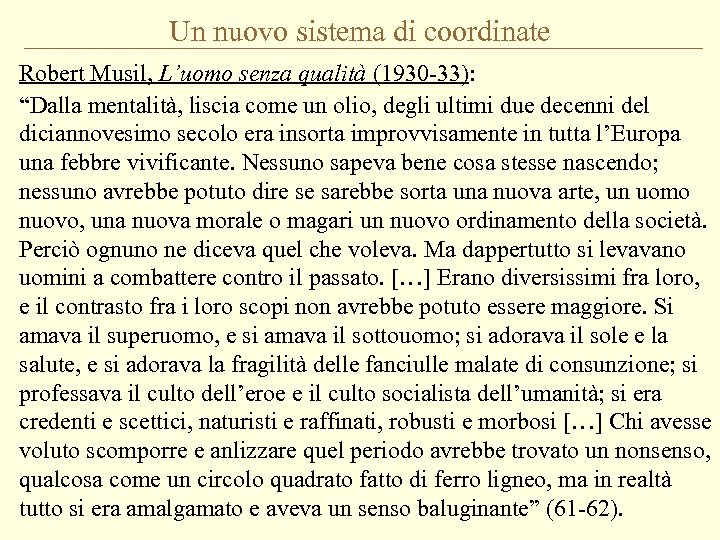 Un nuovo sistema di coordinate Robert Musil, L’uomo senza qualità (1930 -33): “Dalla mentalità,