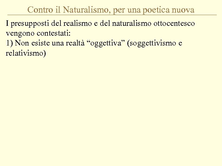 Contro il Naturalismo, per una poetica nuova I presupposti del realismo e del naturalismo