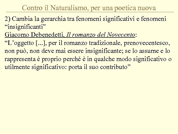 Contro il Naturalismo, per una poetica nuova 2) Cambia la gerarchia tra fenomeni significativi