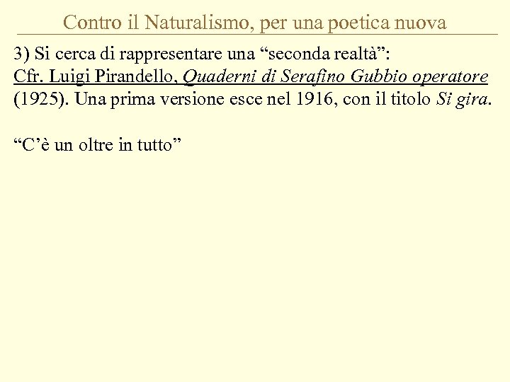 Contro il Naturalismo, per una poetica nuova 3) Si cerca di rappresentare una “seconda