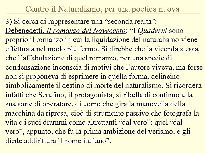 Contro il Naturalismo, per una poetica nuova 3) Si cerca di rappresentare una “seconda