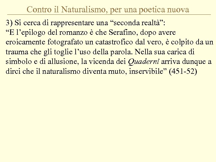 Contro il Naturalismo, per una poetica nuova 3) Si cerca di rappresentare una “seconda