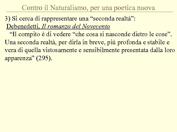 Contro il Naturalismo, per una poetica nuova 3) Si cerca di rappresentare una “seconda
